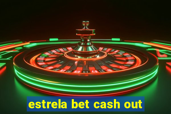 estrela bet cash out